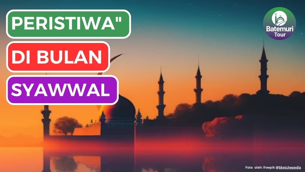 Ketahuilah!!! 5 Peristiwa Penting di Bulan Syawal Pastikan Turut dalam Kemenangan